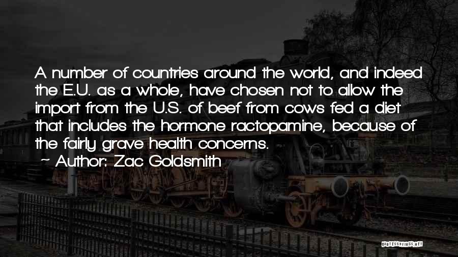 Zac Goldsmith Quotes: A Number Of Countries Around The World, And Indeed The E.u. As A Whole, Have Chosen Not To Allow The