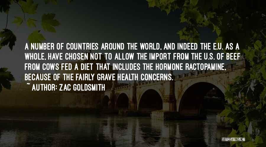 Zac Goldsmith Quotes: A Number Of Countries Around The World, And Indeed The E.u. As A Whole, Have Chosen Not To Allow The