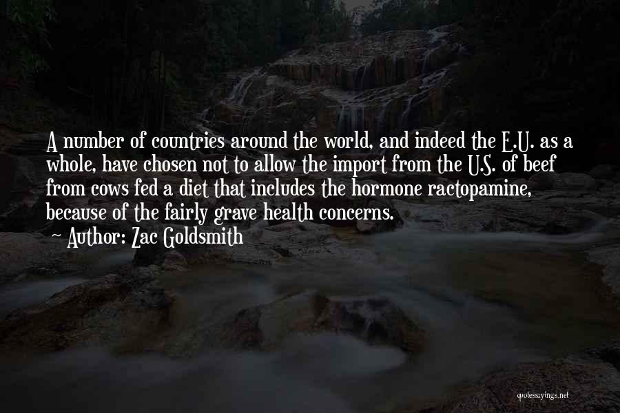 Zac Goldsmith Quotes: A Number Of Countries Around The World, And Indeed The E.u. As A Whole, Have Chosen Not To Allow The