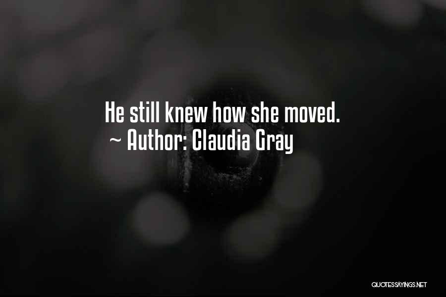 Claudia Gray Quotes: He Still Knew How She Moved.