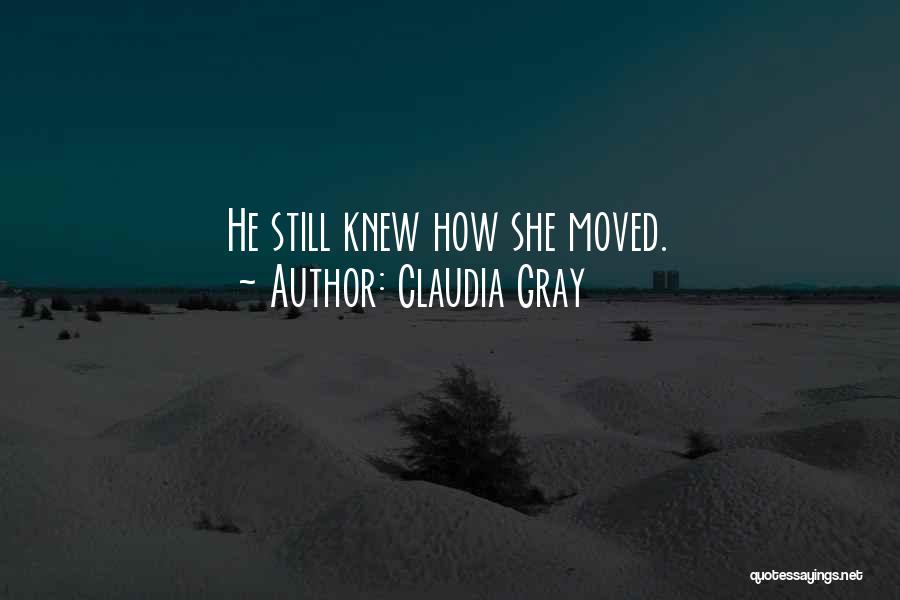 Claudia Gray Quotes: He Still Knew How She Moved.