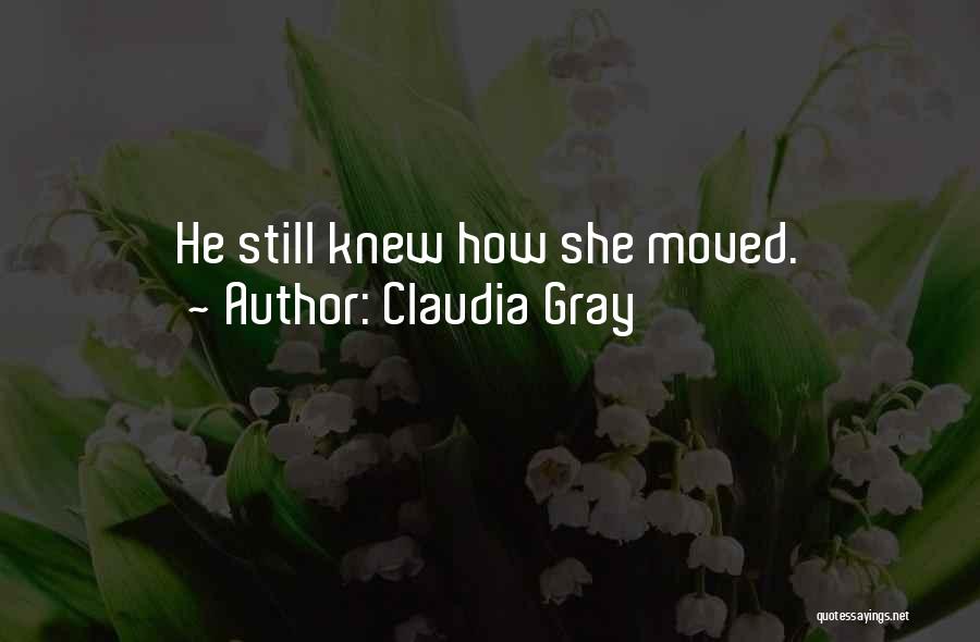 Claudia Gray Quotes: He Still Knew How She Moved.