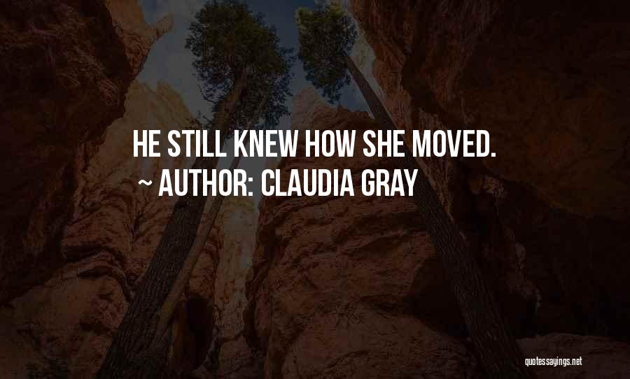 Claudia Gray Quotes: He Still Knew How She Moved.