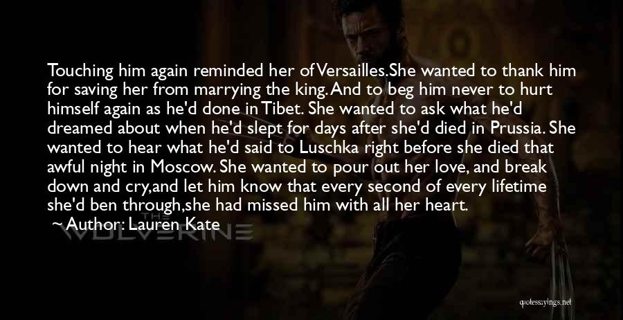 Lauren Kate Quotes: Touching Him Again Reminded Her Of Versailles.she Wanted To Thank Him For Saving Her From Marrying The King. And To