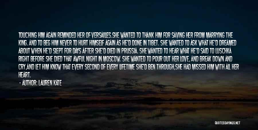 Lauren Kate Quotes: Touching Him Again Reminded Her Of Versailles.she Wanted To Thank Him For Saving Her From Marrying The King. And To