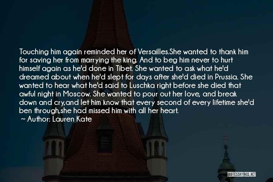 Lauren Kate Quotes: Touching Him Again Reminded Her Of Versailles.she Wanted To Thank Him For Saving Her From Marrying The King. And To