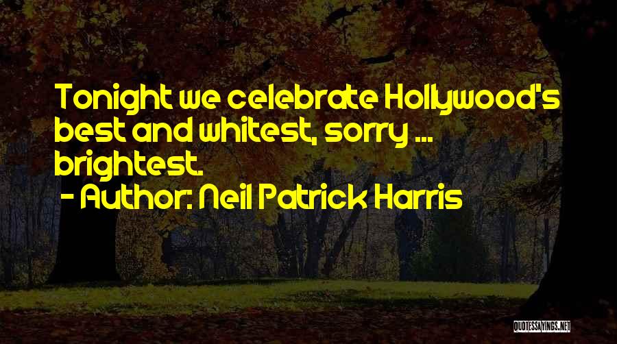 Neil Patrick Harris Quotes: Tonight We Celebrate Hollywood's Best And Whitest, Sorry ... Brightest.