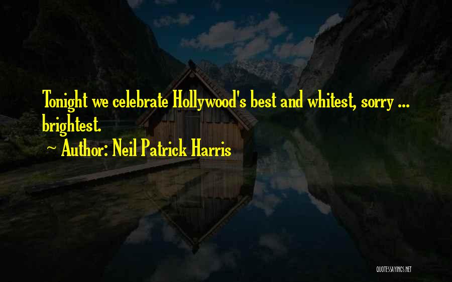 Neil Patrick Harris Quotes: Tonight We Celebrate Hollywood's Best And Whitest, Sorry ... Brightest.