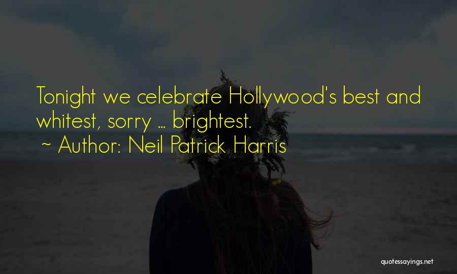 Neil Patrick Harris Quotes: Tonight We Celebrate Hollywood's Best And Whitest, Sorry ... Brightest.