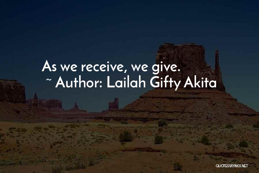 Lailah Gifty Akita Quotes: As We Receive, We Give.