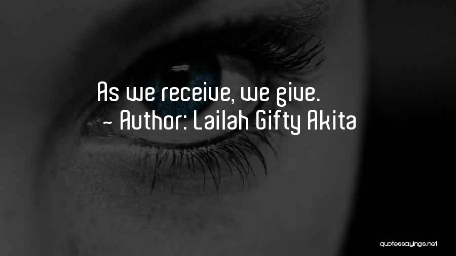 Lailah Gifty Akita Quotes: As We Receive, We Give.