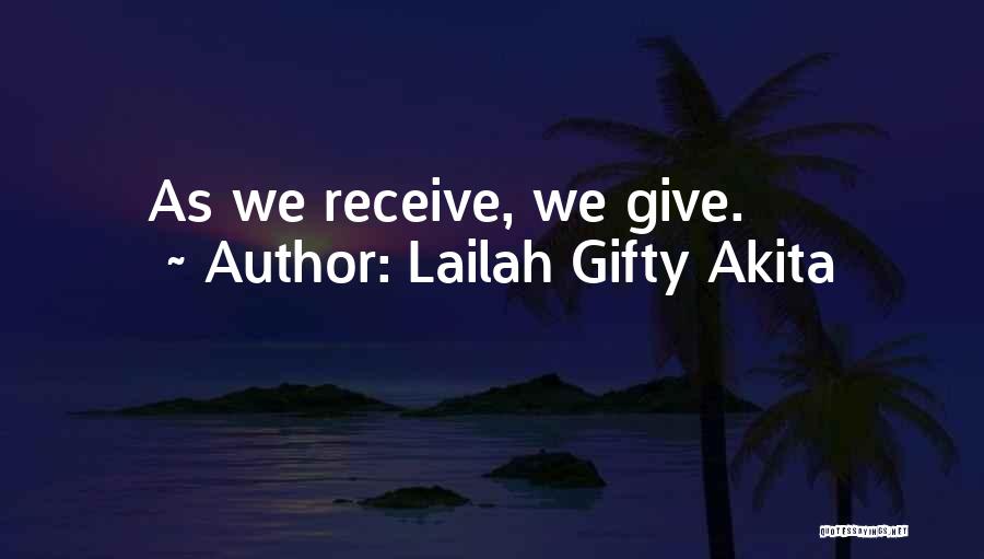 Lailah Gifty Akita Quotes: As We Receive, We Give.