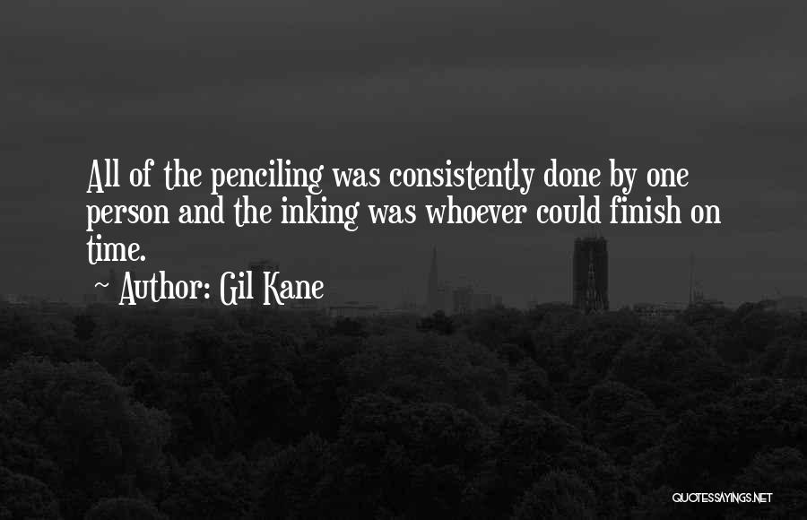 Gil Kane Quotes: All Of The Penciling Was Consistently Done By One Person And The Inking Was Whoever Could Finish On Time.