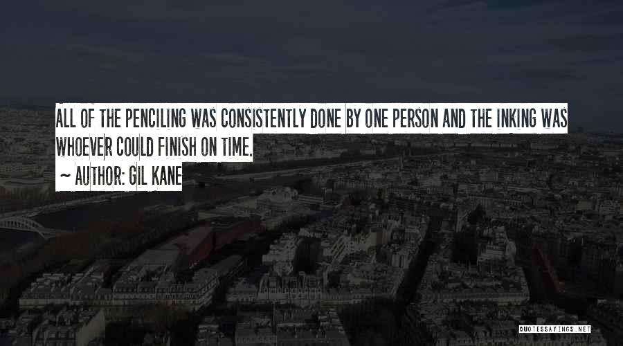 Gil Kane Quotes: All Of The Penciling Was Consistently Done By One Person And The Inking Was Whoever Could Finish On Time.