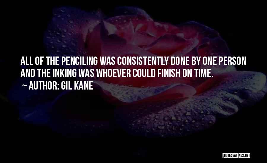 Gil Kane Quotes: All Of The Penciling Was Consistently Done By One Person And The Inking Was Whoever Could Finish On Time.