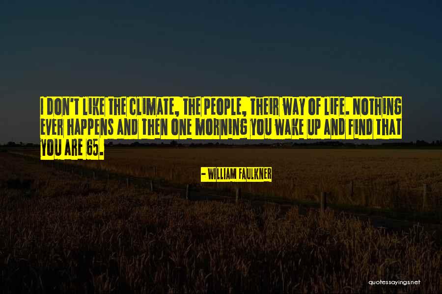 65 And A Wake Up Quotes By William Faulkner 65 And A Wake Up Quotes By William Faulkner