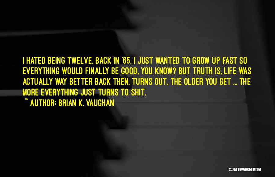 65 Life Quotes By Brian K. Vaughan