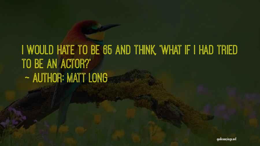 65 Quotes By Matt Long