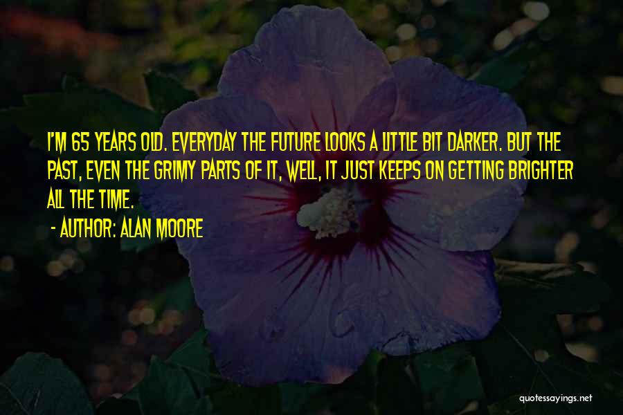 65 Years Old Quotes By Alan Moore