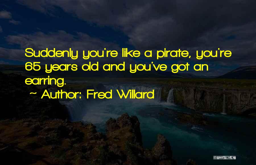 65 Years Old Quotes By Fred Willard