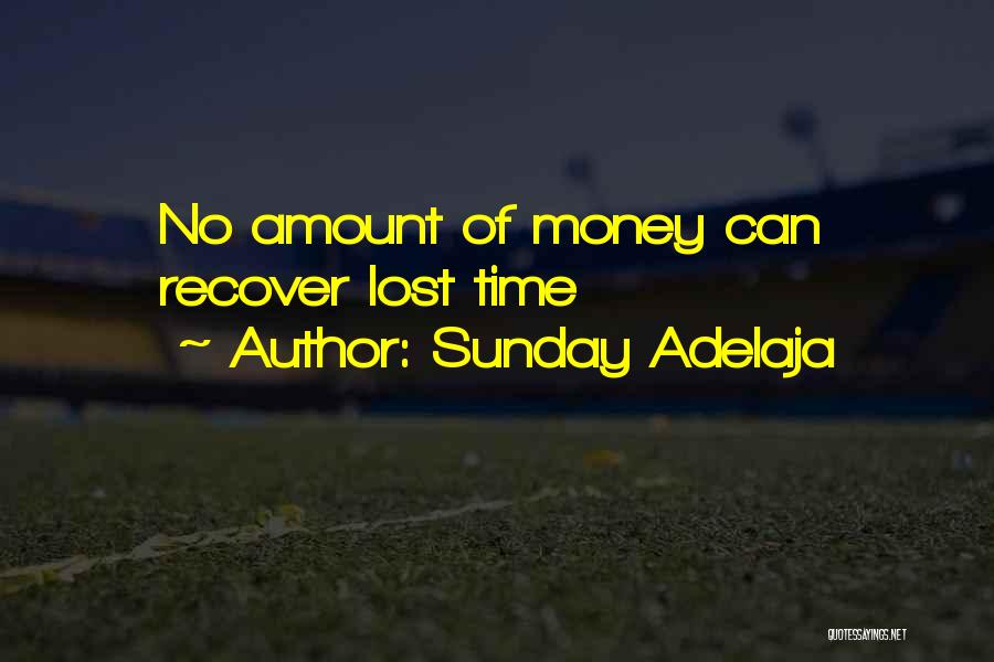 Sunday Adelaja Quotes: No Amount Of Money Can Recover Lost Time