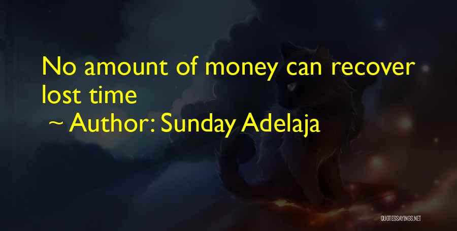 Sunday Adelaja Quotes: No Amount Of Money Can Recover Lost Time