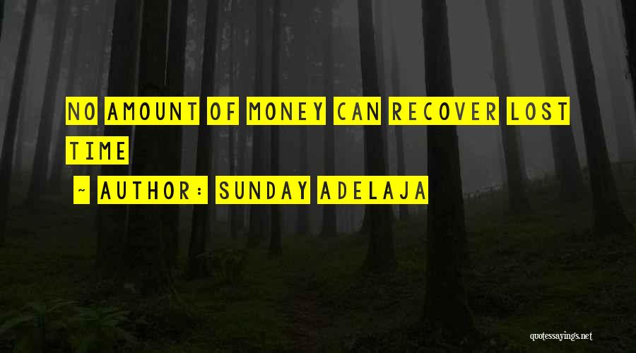 Sunday Adelaja Quotes: No Amount Of Money Can Recover Lost Time