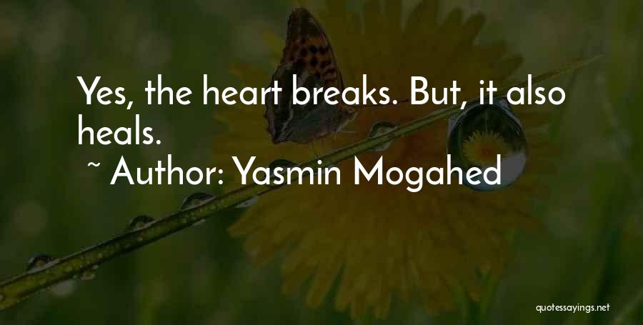 Yasmin Mogahed Quotes: Yes, The Heart Breaks. But, It Also Heals.