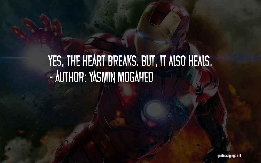 Yasmin Mogahed Quotes: Yes, The Heart Breaks. But, It Also Heals.