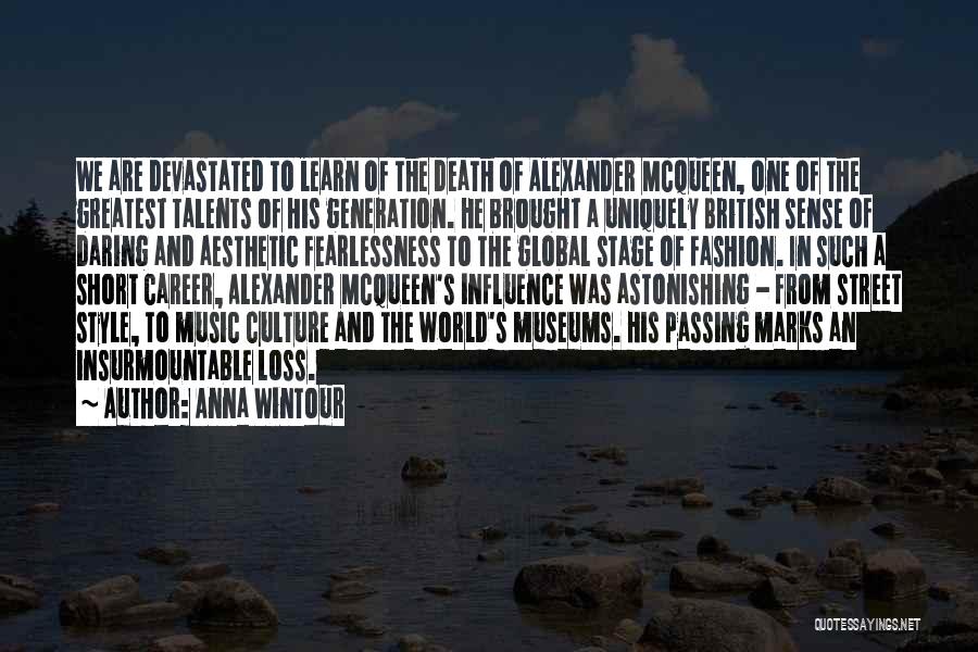 Anna Wintour Quotes: We Are Devastated To Learn Of The Death Of Alexander Mcqueen, One Of The Greatest Talents Of His Generation. He