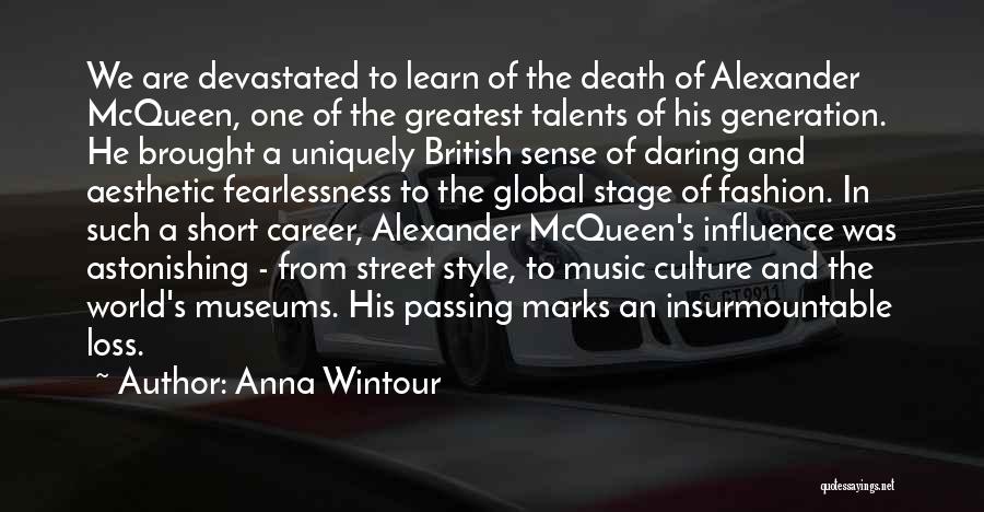 Anna Wintour Quotes: We Are Devastated To Learn Of The Death Of Alexander Mcqueen, One Of The Greatest Talents Of His Generation. He