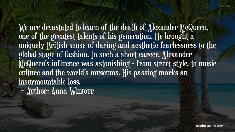 Anna Wintour Quotes: We Are Devastated To Learn Of The Death Of Alexander Mcqueen, One Of The Greatest Talents Of His Generation. He