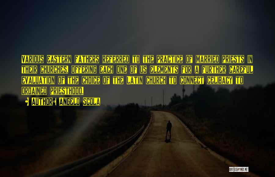Angelo Scola Quotes: Various Eastern Fathers Referred To The Practice Of Married Priests In Their Churches, Offering Each One Of Us Elements For