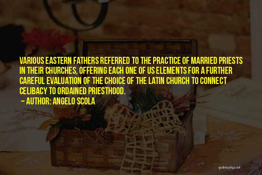 Angelo Scola Quotes: Various Eastern Fathers Referred To The Practice Of Married Priests In Their Churches, Offering Each One Of Us Elements For