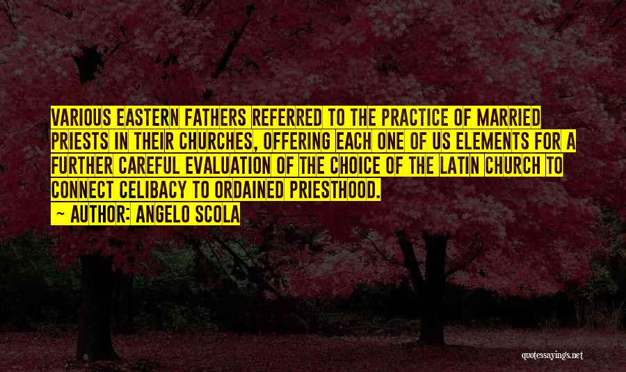 Angelo Scola Quotes: Various Eastern Fathers Referred To The Practice Of Married Priests In Their Churches, Offering Each One Of Us Elements For