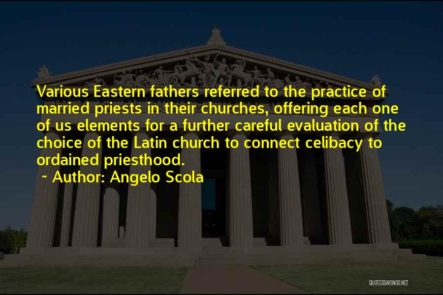 Angelo Scola Quotes: Various Eastern Fathers Referred To The Practice Of Married Priests In Their Churches, Offering Each One Of Us Elements For