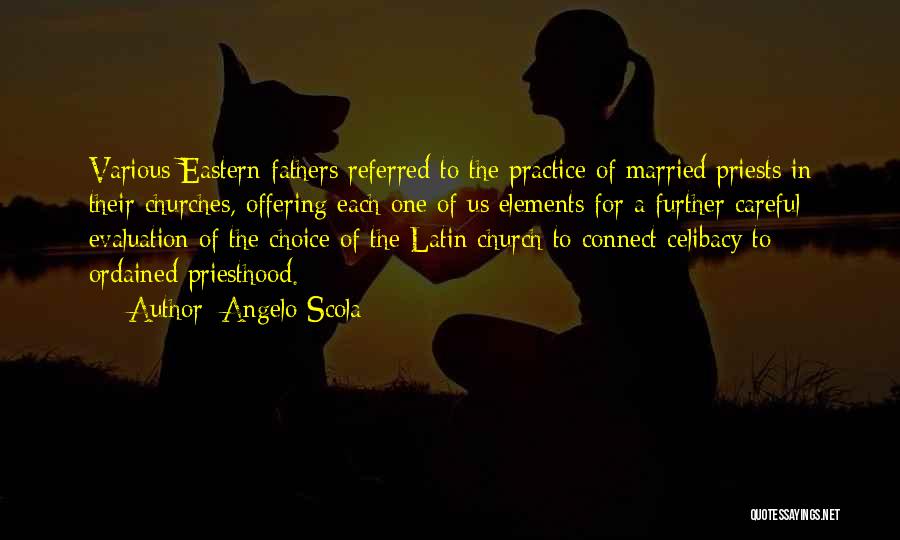 Angelo Scola Quotes: Various Eastern Fathers Referred To The Practice Of Married Priests In Their Churches, Offering Each One Of Us Elements For