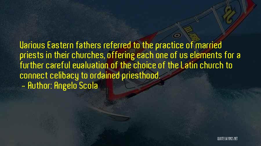 Angelo Scola Quotes: Various Eastern Fathers Referred To The Practice Of Married Priests In Their Churches, Offering Each One Of Us Elements For