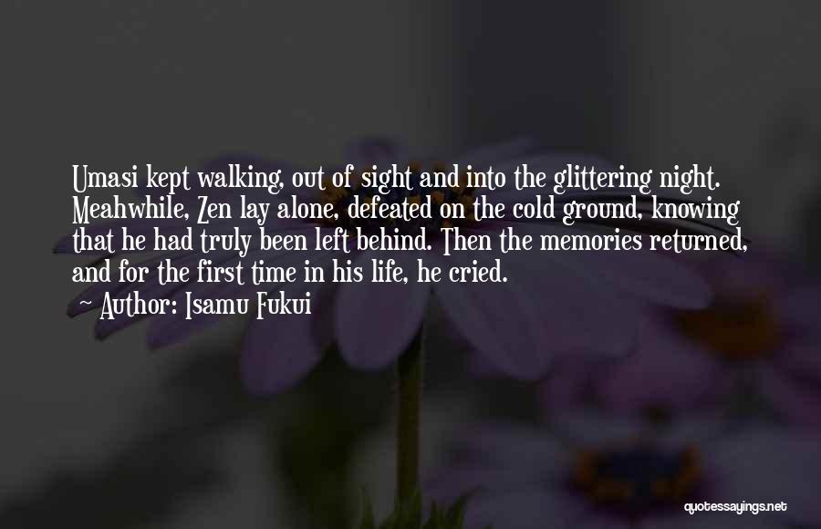 Isamu Fukui Quotes: Umasi Kept Walking, Out Of Sight And Into The Glittering Night. Meahwhile, Zen Lay Alone, Defeated On The Cold Ground,