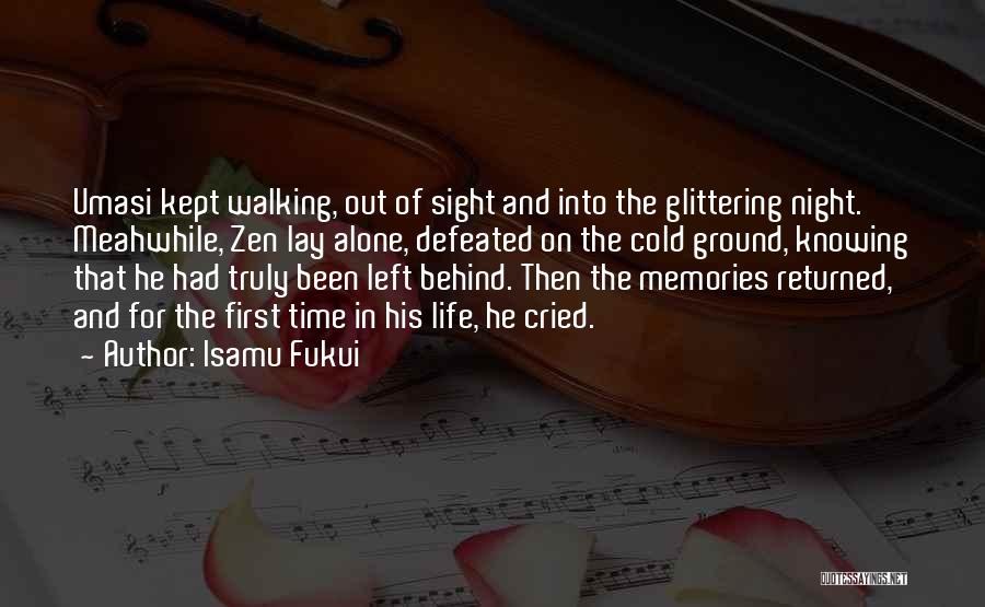 Isamu Fukui Quotes: Umasi Kept Walking, Out Of Sight And Into The Glittering Night. Meahwhile, Zen Lay Alone, Defeated On The Cold Ground,