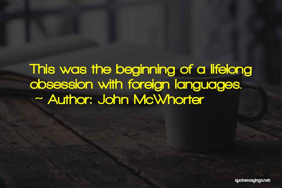 John McWhorter Quotes: This Was The Beginning Of A Lifelong Obsession With Foreign Languages.