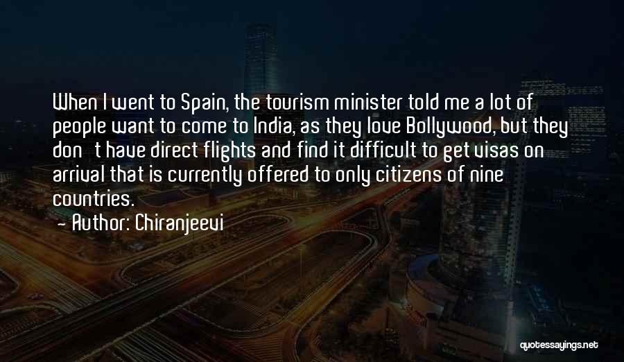 Chiranjeevi Quotes: When I Went To Spain, The Tourism Minister Told Me A Lot Of People Want To Come To India, As