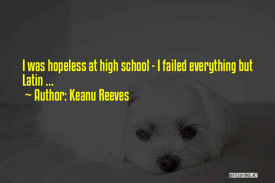 Keanu Reeves Quotes: I Was Hopeless At High School - I Failed Everything But Latin ...