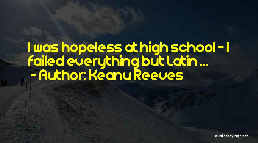 Keanu Reeves Quotes: I Was Hopeless At High School - I Failed Everything But Latin ...