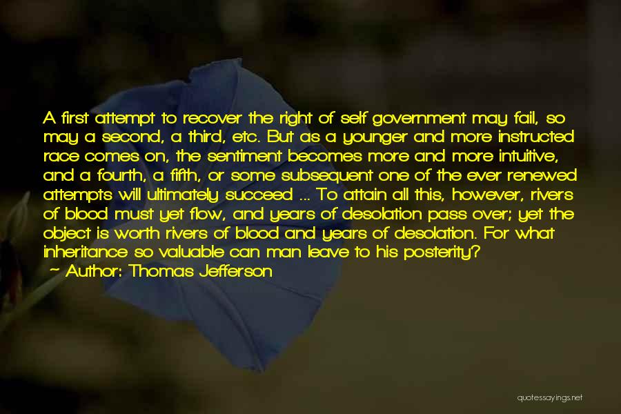 Thomas Jefferson Quotes: A First Attempt To Recover The Right Of Self Government May Fail, So May A Second, A Third, Etc. But