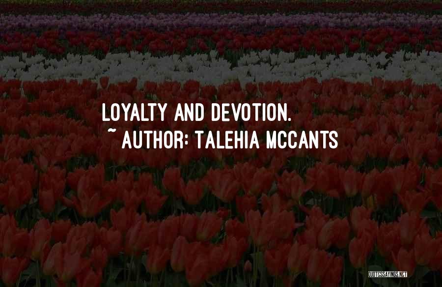 Talehia McCants Quotes: Loyalty And Devotion.