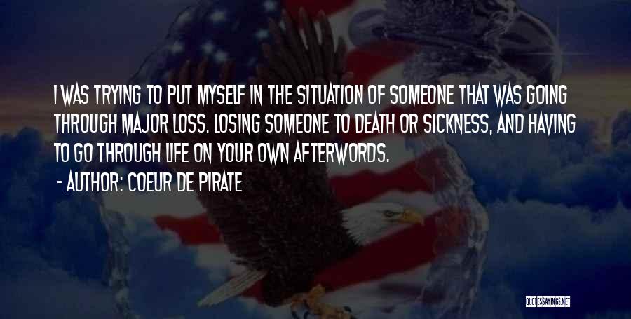 Coeur De Pirate Quotes: I Was Trying To Put Myself In The Situation Of Someone That Was Going Through Major Loss. Losing Someone To