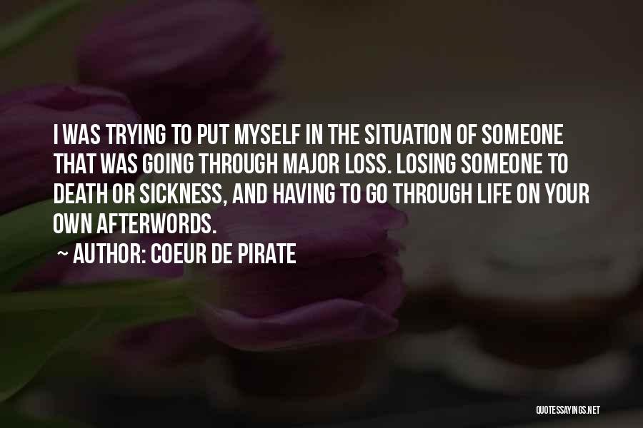 Coeur De Pirate Quotes: I Was Trying To Put Myself In The Situation Of Someone That Was Going Through Major Loss. Losing Someone To