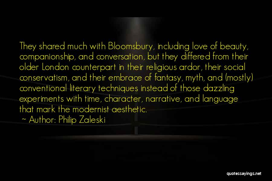 Philip Zaleski Quotes: They Shared Much With Bloomsbury, Including Love Of Beauty, Companionship, And Conversation, But They Differed From Their Older London Counterpart