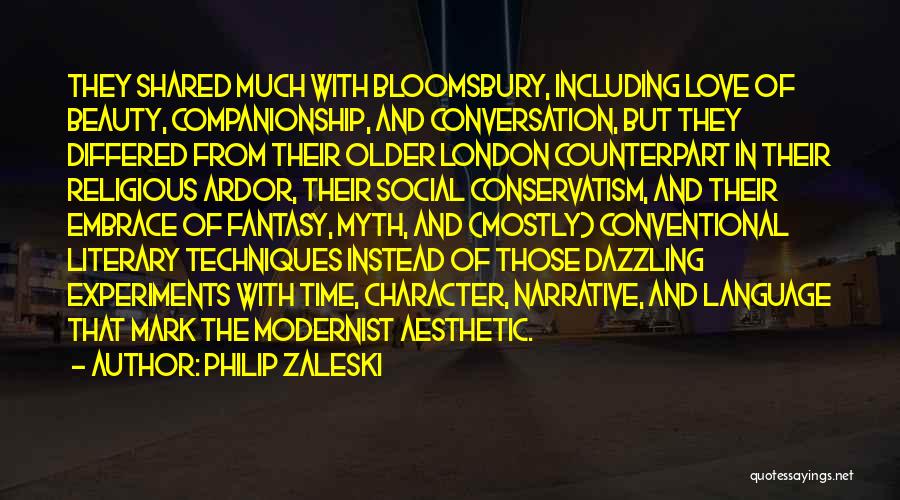 Philip Zaleski Quotes: They Shared Much With Bloomsbury, Including Love Of Beauty, Companionship, And Conversation, But They Differed From Their Older London Counterpart